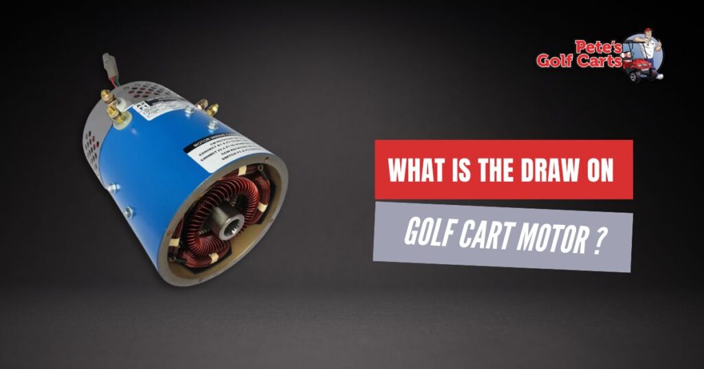 What is the Draw on Golf Cart Motor: Understanding Power Usage